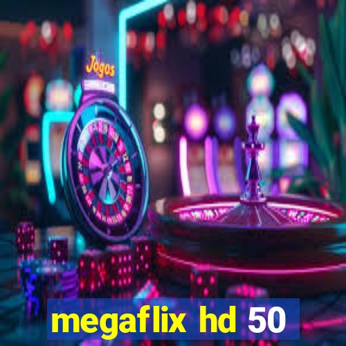 megaflix hd 50